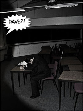 Al enters the room and calls out to David in the dark: 'Dave?!'