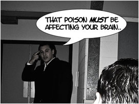 Al makes to leave signalling that he thinks David has lost the plot: 'That poiso MUST be affecting your brain.