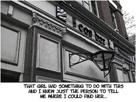 David Warrington is outside the bar. He narrates: 'That girl had something to do with this and I knew just the person to tell me where I could find her...