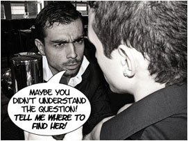 David grabs the barman by the collar: 'Maybe you didn't understand the question! TELL ME WHERE TO FIND HER!'