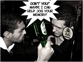 David interrupts him by grabbing a nearby bottle and holding it threateningly above the barman's head: 'Don't you?! Maybe I can help jog your memory!'