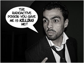 David: 'The radioactive poison you gave me is killing me!'