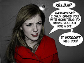 Jessica is confused: 'Killing?! Radioactive?! I only spiked you with something to knock you out for a bit.. It wouldn't kill you!