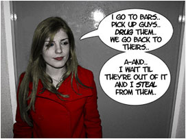 She confesses: 'I go to bars.. pick up guys. drug them. we go back to theirs.. a-and I wait til they're out of it and I steal from them..'