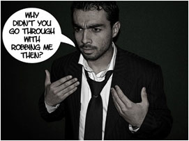 David: 'Why didn't you go through with robbing me then?'