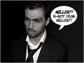 David is confused: 'Miller?! N-not Dean Miller?!'
