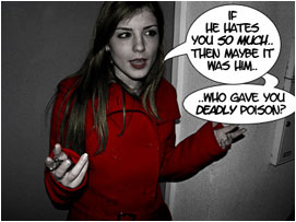 Jessica thinks for a second before suggesting: 'If he hates you so much, then maybe it was him who gave you the deadly poison?'