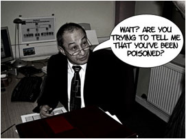 A smile broadens across Miller's face: 'Wait? Are you trying to tell me that you've been poisoned?'