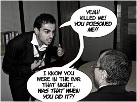 David isn't fazed: Yeah! Killed me! You poisoned me! I know you were in the bar that night. Was that when you did it?