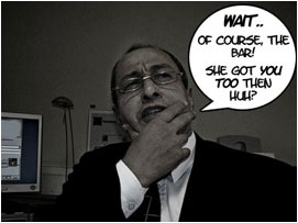 Then it clicks: Wait! Of course! The bar! She got you too then huh?