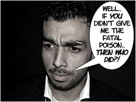 David muses: Well, if you didn't give me the fatal poison, then who did?