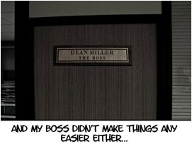 It is later that same day and David is standing outside of Dean Miller's office. David Narrates: 'And my boss didn't make things any easier either'