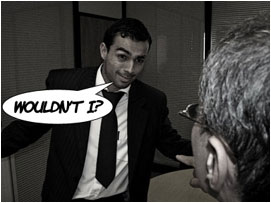 David shrugs: 'Wouldn't I?'