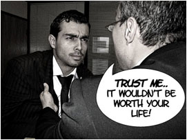 Miller then grabs David by his jacket aggressively: 'Trust me.. It wouldn't be worth your life!'