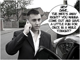 Al: 'Hey! Dave.. The wife's away right? You wanna come out and have a little fun for once in a while tonight?