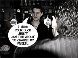The barman looks over David's shoulder and smiles: 'I think your luck might just be about to change my friend..