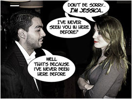 The girl stands flirtatiously smiles at David: 'Don't be sorry.. I'm Jessica.. I've Never seen you in here before?'.  David quips: 'Well thats because I've never been here before'