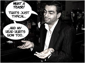 David then shrugs: 'What a tease! That's just typical.. And my head hurts now too..'