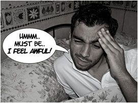 David tries to lean up in bed and holds his head: 'Hmm.. Must be.. I feel awful!'