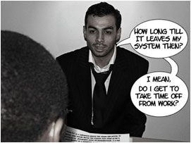 David tries to make light of the situation: 'How long till it leaves my system then? I mean, do I get to take time off from work?