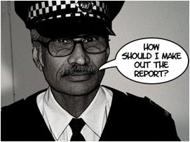 The officer looks unsure of himself as he asks: 'How should I make out the report?'