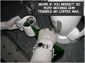 Flashback to David's wife adding the radioactive posion to David's coffee that fateful morning. She narrates: 'Mayber if you weren't so busy mocking how terrible my coffee was...'